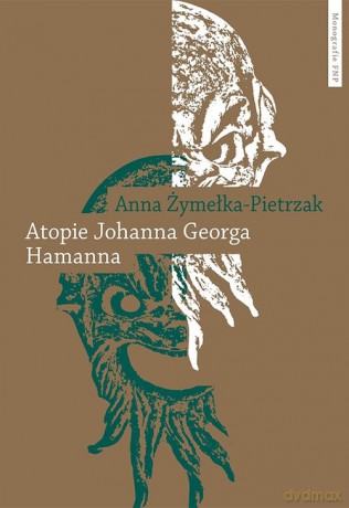 Atopie Johanna Georga Hamanna - Anna Żymełka-Pietrzak [KSIĄŻKA]