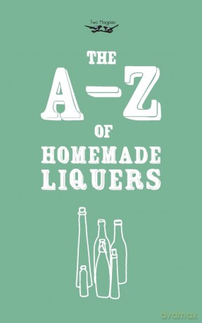 A-Z of Homemade Liqueurs [KSIĄŻKA]