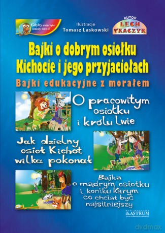 Bajki o dobrym Osiołku Kichocie i jego przyjaciołach - Lech Tkaczyk [KSIĄŻKA]