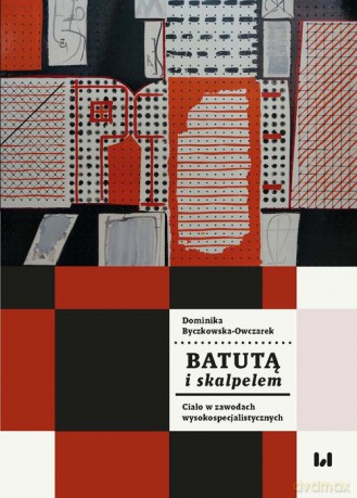 Batutą i skalpelem. - Dominika Byczkowska-Owczarek [KSIĄŻKA]