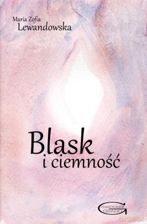 Blask i ciemność - Maria Zofia Lewandowska [KSIĄŻKA]