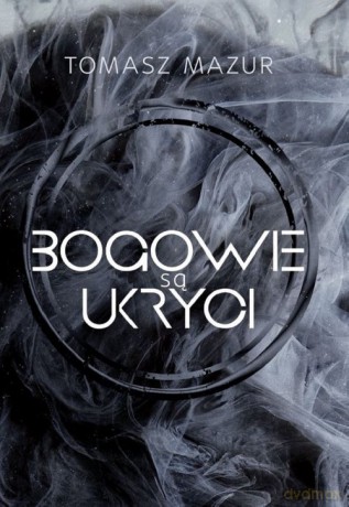Bogowie są ukryci - Tomasz Mazur [KSIĄŻKA]