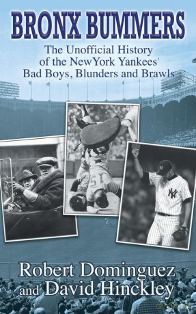 Bronx Bummers - An Unofficial History of the New York Yankees' Bad Boys, Blunders and Brawls - Robert Dominguez [KSIĄŻKA]