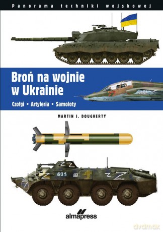 Broń na wojnie w Ukrainie - Martin J. Dougherty [KSIĄŻKA]