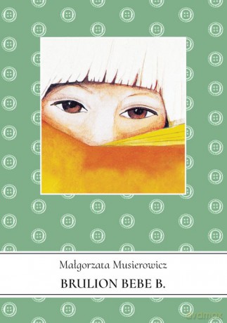 Brulion Bebe B. - Małgorzata Musierowicz [KSIĄŻKA]