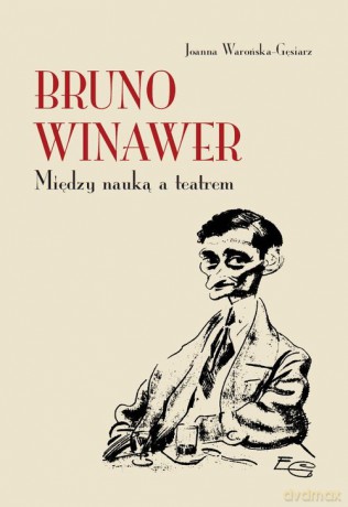 Bruno Winawer - Warońska-Gęsiarz Joanna [KSIĄŻKA]
