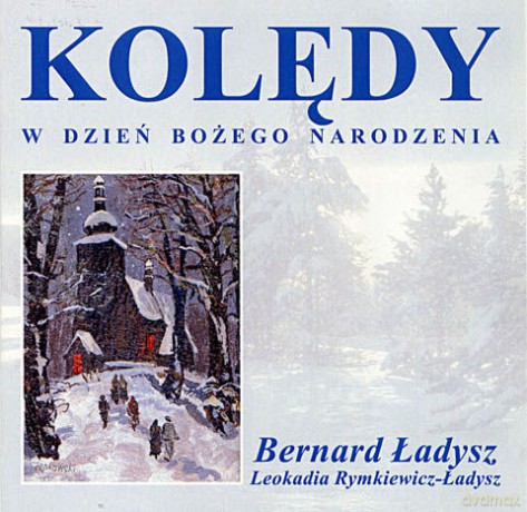 Bernard Ładysz, Leokadia Rymkiewicz-Ł: Kolędy [CD]