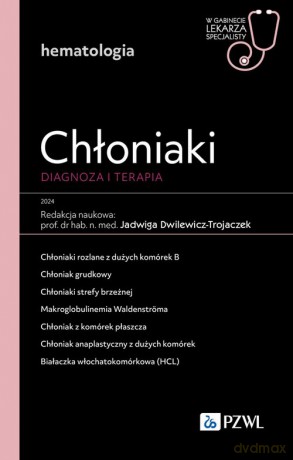 Chłoniaki. Diagnoza i terapia - Jadwiga Dwilewicz-Trojaczek [KSIĄŻKA]