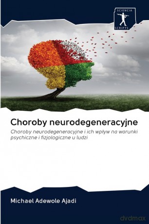 Choroby neurodegeneracyjne - Michael Adewole Ajadi [KSIĄŻKA]