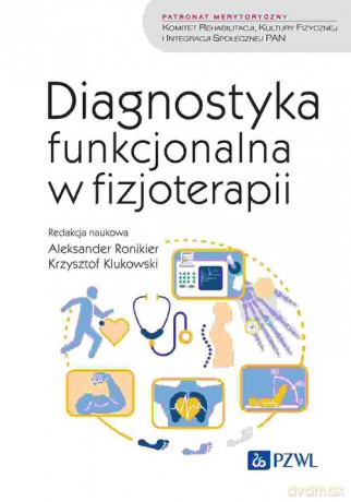 Diagnostyka funkcjonalna w fizjoterapii - Aleksander Ronikier, KrzysztofKlukowski [KSIĄŻKA]