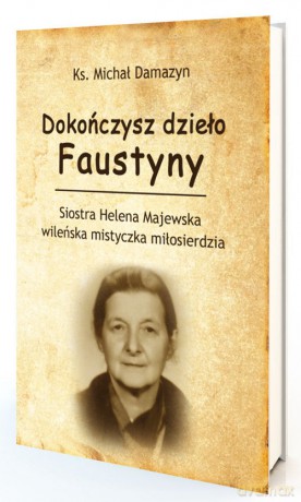 Dokończysz dzieło Faustyny - Michał Damazyn [KSIĄŻKA]