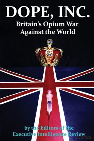 DOPE, INC. Britain's Opium War Against the World - Review Executive Intelligence [KSIĄŻKA]