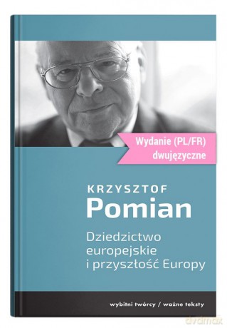 Dziedzictwo europejskie i przyszłość Europy - Krzysztof Pomian [KSIĄŻKA]