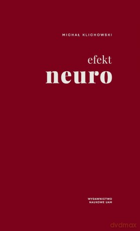 Efekt neuro Pedagogika i uwodzenie umysłów - Michał Klichowski [KSIĄŻKA]