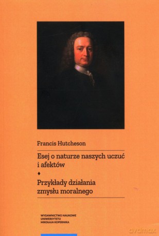Esej o naturze naszych uczuć i afektów - Francis Hutcheson [KSIĄŻKA]