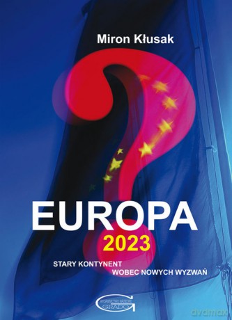 Europa 2023. Stary kontynent wobec nowych wyzwań - Miron Kłusak [KSIĄŻKA]