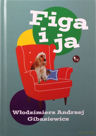 Figa i ja - Włodzimierz Andrzej Gibasiewicz [KSIĄŻKA]