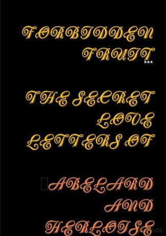 FORBIDDEN FRUIT THE SECRET LETTERS OF ABELARD AND HELOISE [KSIĄŻKA]