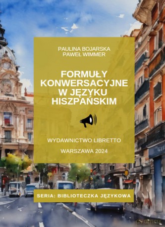 Formuły konwersacyjne w języku hiszpańskim - Paulina Bojarska, Paweł Wimmer [KSIĄŻKA]