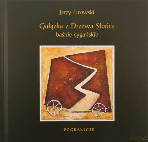 Gałązka z Drzewa Słońca Baśnie cygańskie - Jerzy Ficowski [KSIĄŻKA]