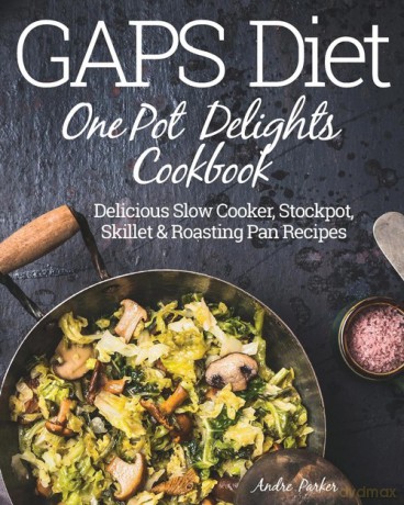 GAPS Diet One Pot Delights Cookbook - Andre Parker [KSIĄŻKA]