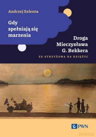 Gdy spełniają się marzenia - Andrzej Selenta [KSIĄŻKA]