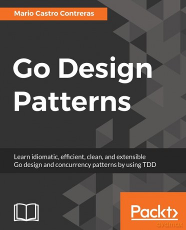 Go Design Patterns - Contreras Mario Castro [KSIĄŻKA]