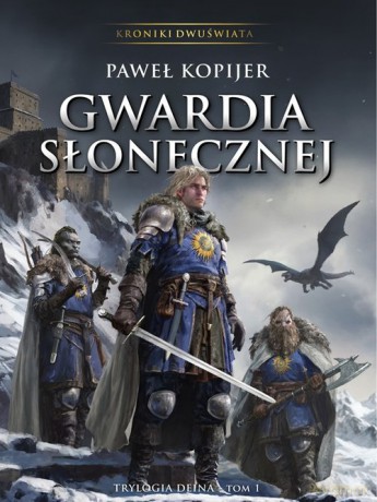 Gwardia Słonecznej. Trylogia Deina - Paweł Kopijer [KSIĄŻKA]
