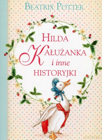 Hilda Kałużanka i inne historyjki - Beatrix Potter [KSIĄŻKA]