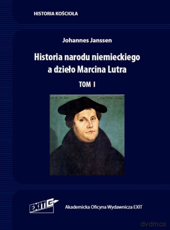 Historia narodu niemieckiego a dzieło Marcina Lutra (Tom I) - Janssen Johannes [KSIĄŻKA]