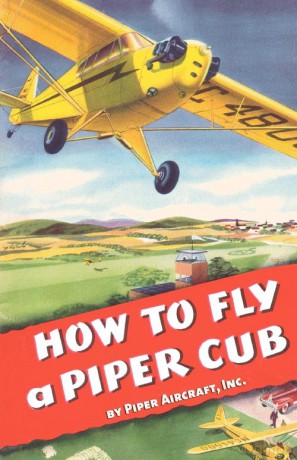 How To Fly a Piper Cub - Inc. Piper Aircraft [KSIĄŻKA]