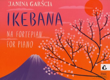 Ikebana op. 70 na fortepian - Janina Garścia [KSIĄŻKA]