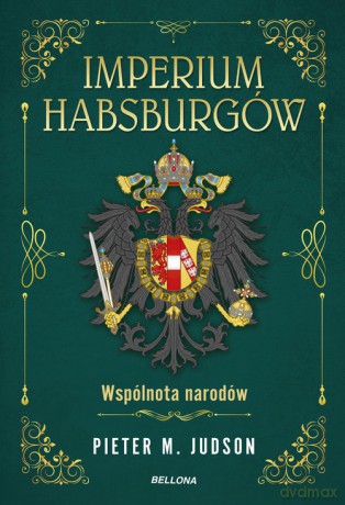 Imperium Habsburgów. Nowa Historia - Pieter M. Judson [KSIĄŻKA]