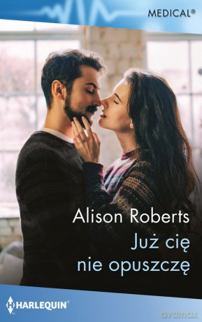 Już cię nie opuszczę - Alison Roberts [KSIĄŻKA]