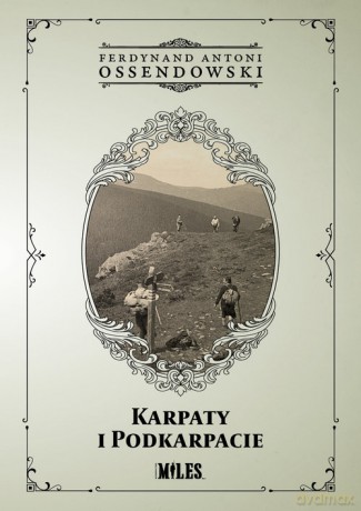 Karpaty i Podkarpacie - Ferdynand Antoni Ossendowski [KSIĄŻKA]