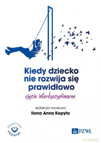 Kiedy dziecko nie rozwija się prawidłowo. - Ilona Anna Kopyta [KSIĄŻKA]