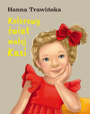 Kolorowy świat małej Kasi - Hanna Trawińska [KSIĄŻKA]