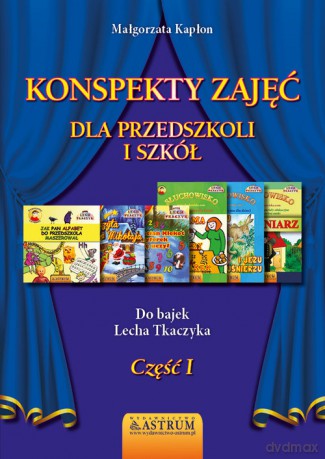 Konspekty zajęć dla przedszkoli i szkół. Część I. - Kapłon Małgorzata [KSIĄŻKA]