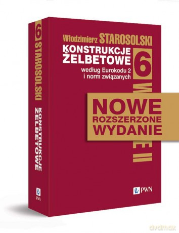 Konstrukcje żelbetowe według Eurokodu 2 i norm związanych (Tom 6) - Włodzimierz Starosolski [KSIĄŻKA]