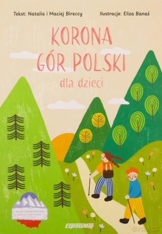 Korona Gór Polski dla dzieci - Natalia Birecka, Maciej Birecki [KSIĄŻKA]