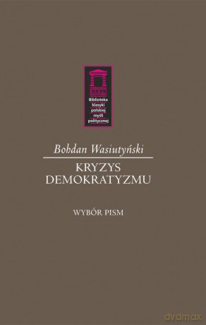 Kryzys demokratyzmu - Bohdan Wasiutyński [KSIĄŻKA]