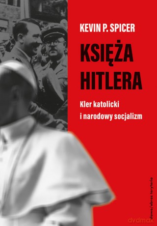Księża Hitlera - Kevin P. Spicer [KSIĄŻKA]