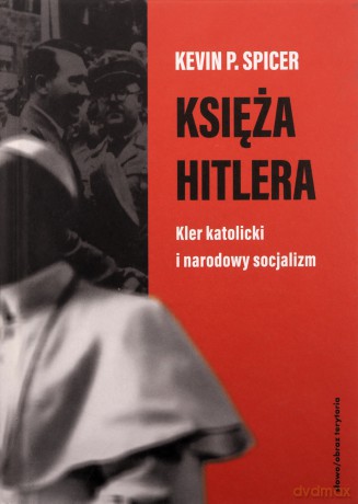 Księża Hitlera - Kevin P. Spicer [KSIĄŻKA]