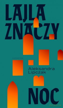 Lajla znaczy noc - Aleksandra Lipczak [KSIĄŻKA]