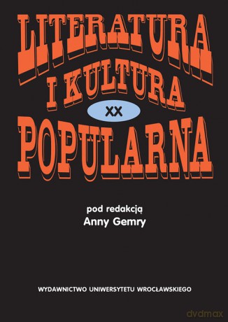 Literatura i kultura popularna XX - Gemra Anna [KSIĄŻKA]