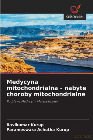 Medycyna mitochondrialna - nabyte choroby mitochondrialne - Ravikumar Kurup [KSIĄŻKA]