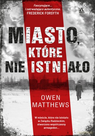 Miasto, które nie istniało - Owen Matthews [KSIĄŻKA]