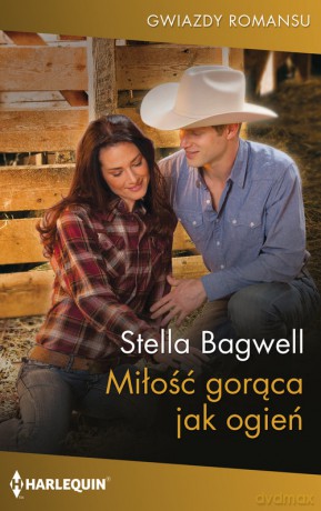 Miłość gorąca jak ogień - Stella Bagwell [KSIĄŻKA]