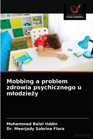Mobbing a problem zdrowia psychicznego u młodzieży - Uddin Mohammed Belal [KSIĄŻKA]