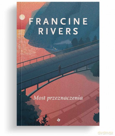 Most przeznaczenia - Rivers Francine [KSIĄŻKA]